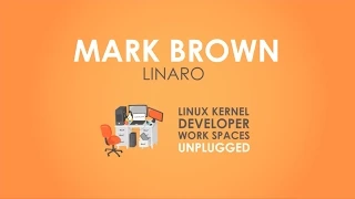 Kernel Developer Workspaces Linaro s Mark Brown - Travel Edition