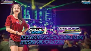 Download DJ KANAN KIRI MIRACLES BASS HOREG KELUD MUSIH MP3