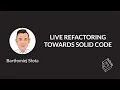 Live Refactoring Towards Solid Code Bartlomiej Slota