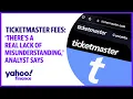 Ticketmaster fees There s a real lack of misunderstanding analyst says