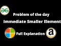 Immediate Smaller Element GFG Problem of the day Day 12 POTD 21-08-22 Next Smaller element