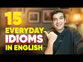 15 Everyday English Idioms You Must Learn