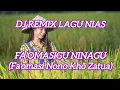 Download Lagu DJ REMIX LAGU NIAS - FA'OMASIGU NINAGU - (Fa'omasi Nono Khõ Zatua)