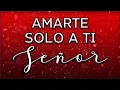 Download Lagu Amarte solo a Ti Señor / Seguir Tu caminar | Música Cristiana de Adoración con Letra