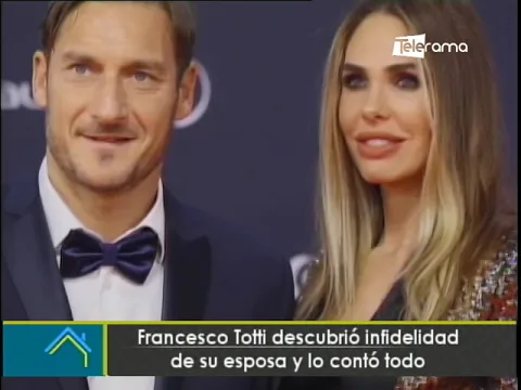 Fanceso Totti descubrió infidelidad de su esposa y lo contó todo