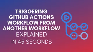 How To Trigger GitHub Actions Workflow From Another Workflow 2025