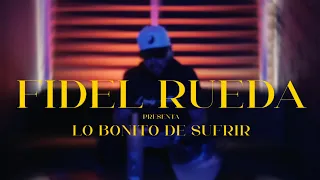 Fidel Rueda - Lo Bonito De Sufrir (Video Oficial)