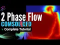 Two-Phase Flow Modeling in with COMSOL Software - Complete Tutorial Learn with BK