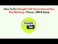 How To Fix Straight Talk Home Internet Box Not Working - Power SIM Setup