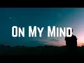 Download Lagu Ellie Goulding - On My Mind (Lyrics)