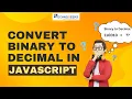 Convert Binary to Decimal In JS In Hindi Technogeeks
