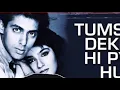 Tumse jo dekhte hi...  HIGH QUALITY SOUND