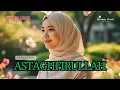Download Lagu Astaghfirullah - KOMPILAZI MUSIC - DENGAN LIRIK VIDEO - LAGU RELIGI TERBARU 2025