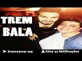 "Trem-bala" Ana Vilela (Part luan santana)