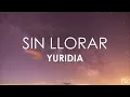 Yuridia - Sin Llorar (Letra)