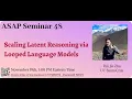 Scaling Latent Reasoning via Looped Language Models - Rui-Jie Zhu ASAP 48