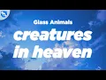 Download Lagu Glass Animals - Creatures in Heaven (Lyrics)