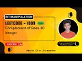 Complement of Base 10 Integer Leetcode 1009 Approach Code with explanation