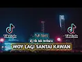 Download Lagu DJ WOY LAGI SANTAI KAWAN FULL BASS || DJ TIK TOK VIRAL