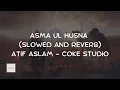 Download Lagu Asma ul Husna | Slowed and Reverb | The 99 names of Allah | Atif Aslam | Coke Studio Pakistan