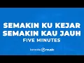 Download Lagu Semakin Ku Kejar Semakin Kau Jauh - Five Minutes (KARAOKE VERSION)