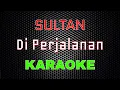 Download Lagu Sultan - Di Perjalanan [Karaoke] | LMusical