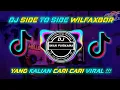 DJ SIDE TO SIDE WILFAXBOR || VIRAL TIKTOK TERBARU 2021