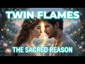 Twin Flames - The Sacred Reason Your Souls Were Meant To Meet