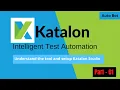 Katalon Beginner level Tutorial Understand the tool and setup Katalon studio Part-01