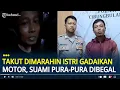 Download Lagu Pura-pura Dibegal Usai Gadaikan Motor, Suami Bikin Drama Hoaks Karena Takut Dimarahin Istri