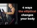 Elliptical Results 4 Ways Elliptical Cardio Transforms Your Body