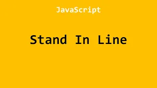 Stand In Line JavaScript