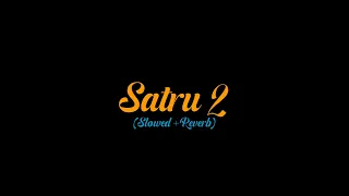satru 2 slowed reverb 