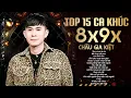 Lagu Top 15 Ca Khúc 8x 9x - Châu Gia Kiệt Chưa Bao Giờ Hết Hot