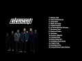Download Lagu ELEMENT FULL ALBUM TERBARU TERPOPULER MP3
