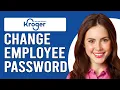 How To Change Kroger Employee Password How To Reset Kroger Employee Password