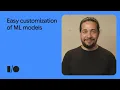 How to customize Machine Learning models the simple way