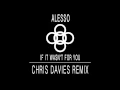 Download Lagu Alesso - If It Wasn't For You (Chris Davies Remix)
