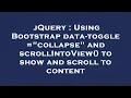 jQuery Using Bootstrap data-toggle collapse and scrollIntoView to show and scroll to content