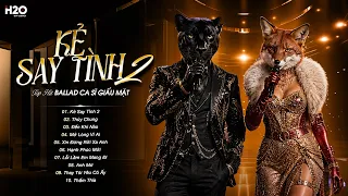 Top Ballad Ca Sĩ Giấu Mặt Cover MÊ HƠN BẢN GỐC Hot Tiktok 2026 | Đến Khi Nào, Kẻ Say Tình 2