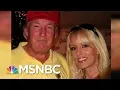 Follow The Money Ramifications Of Stormy Daniels Alleged Hush Money Velshi Ruhle MSNBC