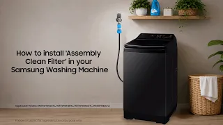 How to install ‘Assembly Clean Filter’ in your Samsung Washing Machine