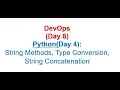 DevOps Day 8 Python Day 4 String Methods Type Conversion String Concatenation