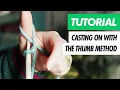 How to Cast On - The THUMB METHOD