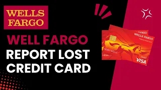 Steps to Take If Your Wells Fargo Credit Card Is Lost or Stolen - 2024