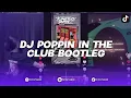 Download Lagu DJ POPPIN IN THE CLUB BOOTLEG BREAKBEAT REMIX BY DOUBLE B MANAGEMENT