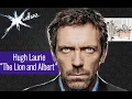 Hugh Laurie is reciting The Lion and Albert