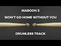 Download Lagu Maroon 5 - Won't Go Home Without You (drumless)
