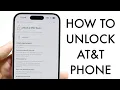 How To Unlock ANY At t Phone For Any Cell Phone Carrier