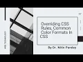 Lecture 7 Overriding CSS Rules and Common Color Formats Through CSS
